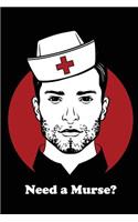 Need a Murse?: Lined Notebook Journal for Male Nurses