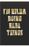 I'm Hilda Doing Hilda Things: First Name Funny Sayings Personalized Customized Names Women Girl Mother's Day Gift Notebook Journal