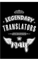 Legendary Translators are born in May: Blank Lined 6x9 Love your Translators Journal/Notebooks as Appreciation day, Birthday, Welcome, Farewell, Thanks giving, Christmas or any occasion g