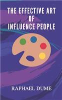 Effective Art of Influence People