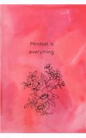 Mindset Is Everything: Inspirational Journal for Women, Mom, Daughter, Friend & Coworker Floral & Watercolour Cover Notebook