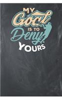 My Goal is to Deny Yours