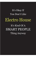 It's Okay If You Don't Like Electro House It's Kind Of A Smart People Thing Anyway: Blank Lined Notebook Journal Gift Idea