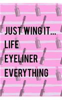 Just Wing It... Life Eyeliner Everything