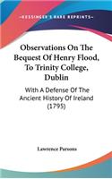 Observations On The Bequest Of Henry Flood, To Trinity College, Dublin