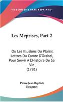 Les Meprises, Part 2: Ou Les Illusions Du Plaisir, Lettres Du Comte D'Orabel, Pour Servir A L'Histoire de Sa Vie (1781)