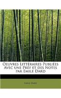 Oeuvres Litt Raires Publi Es Avec Une PR F Et Des Notes Par Emile Dard
