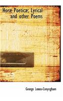 Hor Poetic ; Lyrical and Other Poems