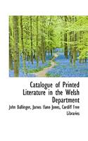 Catalogue of Printed Literature in the Welsh Department