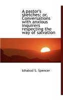 A Pastor's Sketches; Or, Conversations with Anxious Inquirers Respecting the Way of Salvation