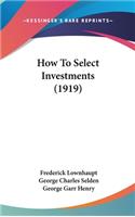 How To Select Investments (1919)