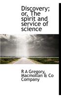 Discovery; Or, the Spirit and Service of Science