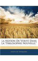 La Notion De Verité Dans La Philosophie Nouvelle.