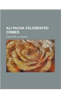 Ali Pacha Celebrated Crimes