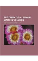 The Diary of a Lady-In-Waiting Volume 2