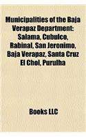 Municipalities of the Baja Verapaz Department: Salama, Cubulco, Rabinal, San Jeronimo, Baja Verapaz, Santa Cruz El Chol, Purulha(English)