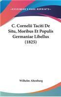 C. Cornelii Taciti de Situ, Moribus Et Populis Germaniae Libellus (1825)