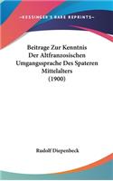 Beitrage Zur Kenntnis Der Altfranzosischen Umgangssprache Des Spateren Mittelalters (1900)