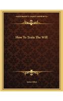 How to Train the Will