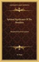 Spiritual Significance Of The Shoulders: Responsibility And Support