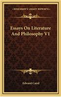 Essays on Literature and Philosophy V1