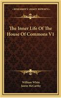 The Inner Life of the House of Commons V1