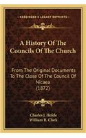 A History Of The Councils Of The Church