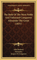 The Buik of the Most Noble and Vailzeand Conqueror Alexander the Great (1831)