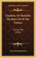 Claudine, Or Humility The Basis Of All The Virtues