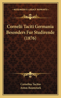 Cornelii Taciti Germania Besonders Fur Studirende (1876)