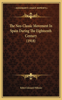 Neo-Classic Movement In Spain During The Eighteenth Century (1918)