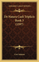 De Natura Caeli Triplicis Book 3 (1597)