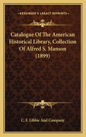 Catalogue Of The American Historical Library, Collection Of Alfred S. Manson (1899)