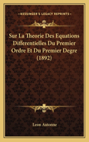 Sur La Theorie Des Equations Differentielles Du Premier Ordre Et Du Premier Degre (1892)