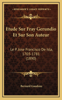 Etude Sur Fray Gerundio Et Sur Son Auteur: Le P. Jose Francisco De Isla, 1703-1781 (1890)