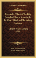 The Articles Of Faith Of The Holy Evangelical Church, According To The Word Of God, And The Ausburg Confession