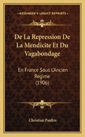 De La Repression De La Mendicite Et Du Vagabondage