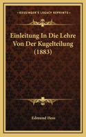 Einleitung in Die Lehre Von Der Kugelteilung (1883)