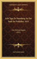 Acht Tage Zu Naumburg an Der Saale Im Fruhjahre, 1614