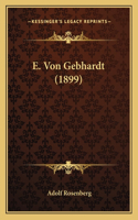 E. Von Gebhardt (1899)