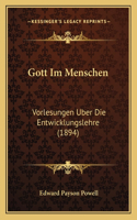 Gott Im Menschen: Vorlesungen Uber Die Entwicklungslehre (1894)