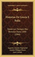 Historias De Grecia E Italia: Desde Los Tiempos Mas Remotos Hasta 1840 (1844)