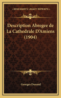 Description Abregee de La Cathedrale D'Amiens (1904)