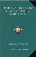 de Regno Theodoric I, Wisigothorum Regis (1862)