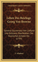 Leben Des Reichsgr. Georg Von Browne