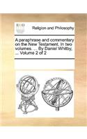 paraphrase and commentary on the New Testament. In two volumes. ... By Daniel Whitby, ... Volume 2 of 2