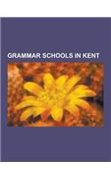 Grammar Schools in Kent: The Judd School, Cranbrook School, Kent, the Skinners' School, Maidstone Grammar School, the Harvey Grammar School, Si(English)