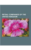 Retail Companies of the United Kingdom: Marks & Spencer, W H Smith, Poundland, 99p Stores, Johnstons of Elgin, Easygroup, Oxfam, the Body Shop, Shop D