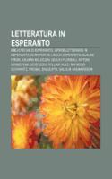 Letteratura in Esperanto: Biblioteche Di Esperanto, Opere Letterarie in Esperanto, Scrittori in Lingua Esperanto, Claude Piron, Kalman Kalocsay(Italian)