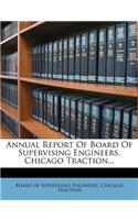 Annual Report of Board of Supervising Engineers, Chicago Traction...